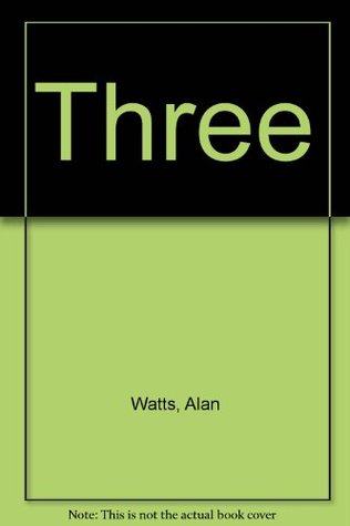 Three: The Way of Zen/Nature, Man and Woman/Psychotherapy East and West (Hardcover)