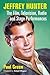 Jeffrey Hunter: The Film, Television, Radio and Stage Performances