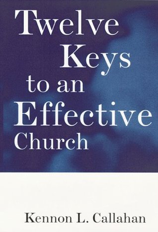 Twelve Keys to an Effective Church: Strategic Planning for Mission (The Kennon Callahan Resources Library for Effective Churches)
