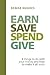 Earn Save Spend Give: 4 things to do with your money and how to make it all work
