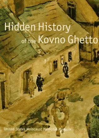 Hidden History of the Kovno Ghetto (Hardcover)