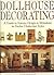 Dollhouse Decorating: A Guide to Interior Design in Miniature, in Twelve Distinctive Styles