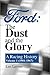 Ford, the Dust and the Glory: A Racing History : 1901-1967