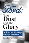 Ford, the Dust and the Glory: A Racing History : 1901-1967