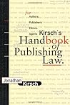 Kirsch's Handbook of Publishing Law: For Authors, Publishers, Editors and Agents