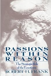Passions Within Reason: The Strategic Role of the Emotions