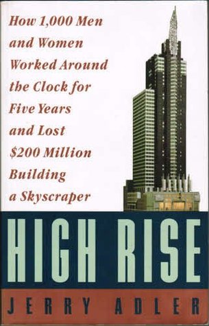 High Rise: How 1,000 Men and Women Worked Around the Clock for Five Years and Lost $200 Million Building a Skyscraper (Paperback)
