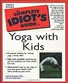 Complete Idiot's Guide to Yoga with Kids