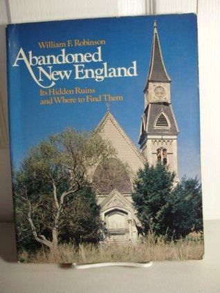 Abandoned New England: Its Hidden Ruins and Where to Find Them (Paperback)