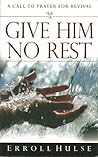 Give Him No Rest