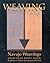 Weaving Is Life: Navajo Weavings from the Edwin L. And Ruth E. Kennedy Southwest Native American Collection