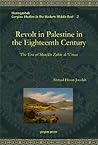 Revolt in Palestine in the Eighteenth Century The Era of Shaykh Zahir al-‘Umar