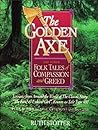 The Golden Axe and Other Folk Tales of Compassion and Greed