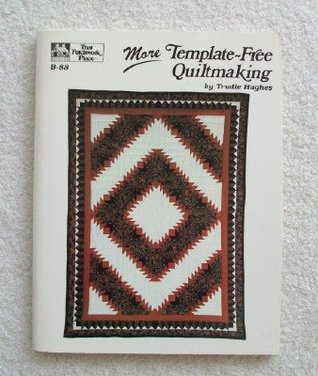 More Template-Free Quiltmaking (That Patchwork Place, No. B-88)