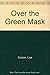 Over The Green Mask
