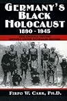 Germany's Black Holocaust by Firpo W. Carr
