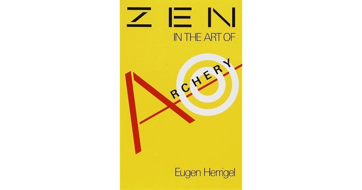 Zen in the Art of Archery by Eugen Herrigel