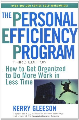 The Personal Efficiency Program: How to Get Organized to Do More Work in Less Time (Paperback)