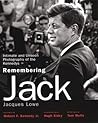Remembering Jack: Intimate and Unseen Photographs of the Kennedys Remembering Jack: Intimate and Unseen Photographs of the Kennedys