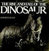 Rise and Fall of the Dinosaur Rise and Fall of the Dinosaur