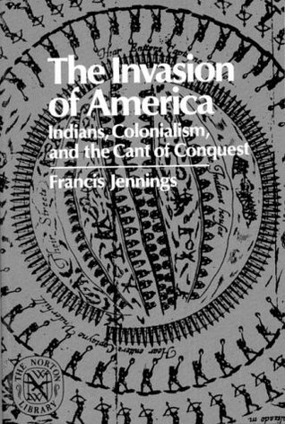 The Invasion of America: Indians, Colonialism, and the Cant of Conquest (Paperback)