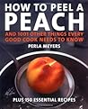 How to Peel a Peach: And 1,001 Other Things Every Good Cook Needs to Know