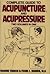 Complete Guide To Acupuncture & Acupressure (Two Volumes in One)
