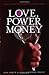 Love, Power and Money by Dean R. Fowler