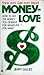 Moneylove: How to Get the Money You Deserve for Whatever You Want
