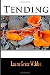 Tending by Laura Grace Weldon