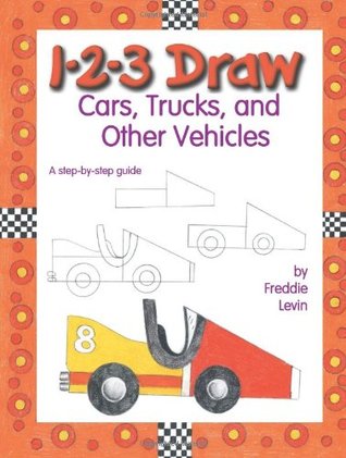 1-2-3 Draw Cars, Trucks, And Other Vehicles: A Step By Step Guide (Paperback)