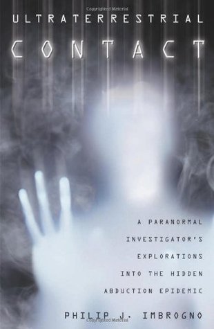 Ultraterrestrial Contact: A Paranormal Investigator's Explorations into the Hidden Abduction Epidemic (Paperback)