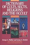Dictionary of Cults, Sects, Religions and the Occult Dictionary of Cults, Sects, Religions and the Occult