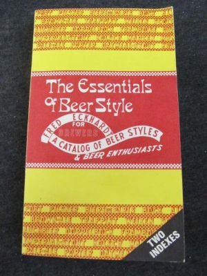 The Essentials of Beer Style: A Catalog of Classic Beer Styles for Brewers and Beer Enthusiasts (Paperback)