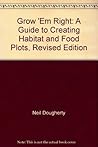Grow 'Em Right: A Guide to Creating Habitat and Food Plots, Revised Edition Grow 'Em Right: A Guide to Creating Habitat and Food Plots, Revised Edition