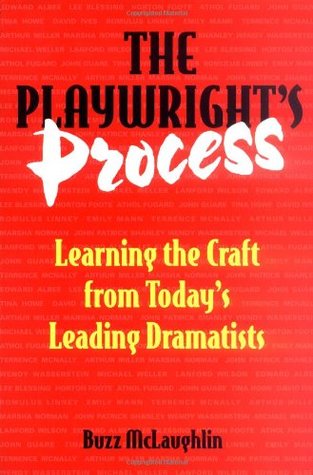 The Playwright's Process: Learning the Craft from Today's Leading Dramatists (Paperback)