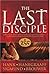 The Last Disciple by Hank Hanegraaff