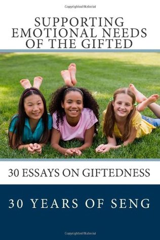 Supporting Emotional Needs of the Gifted: 30 Essays on Giftedness, 30 Years of SENG (Paperback)