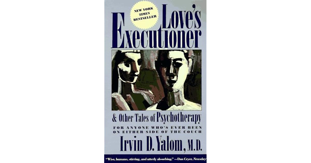 Love's Executioner and Other Tales of Psychotherapy by Irvin D. Yalom