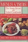 Menus a Trois: The Soup, Bread and Salad Cookbook