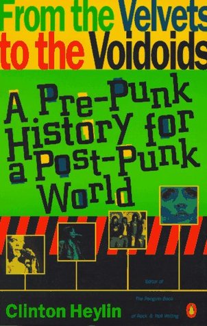 From the Velvets to the Voidoids: A Pre-Punk History for a Post-Punk World (Paperback)