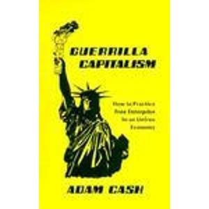 Guerrilla Capitalism: How to Practice Free Enterprise In an Unfree Economy (Paperback)