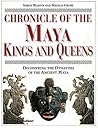 Chronicle of the Maya Kings and Queens by Simon Martin