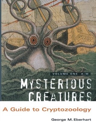 Mysterious Creatures: A Guide to Cryptozoology - Volume 1 (Paperback)