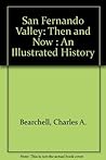 San Fernando Valley: Then and Now : An Illustrated History