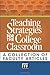Teaching Strategies for the College Classroom: A Collection of Faculty Articles