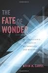 The Fate of Wonder: Wittgenstein's Critique of Metaphysics and Modernity (Columbia Themes in Philosophy)