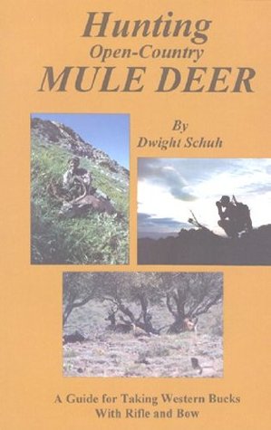 Hunting Open Country Mule Deer: A Guide for Taking Western Bucks With Rifle and Bow (Paperback)