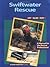 Swiftwater Rescue: A Manual...