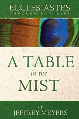 Ecclesiastes Through New Eyes: A Table in the Mist (Paperback)